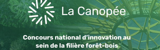 LA CANOPEE – Concours national d’innovation au sein de la filière forêt-bois LA CANOPEE – Concours national d’innovation au sein de la filière forêt-bois