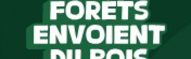 Nos Forêts Envoient Du Bois! Nos Forêts Envoient Du Bois!
